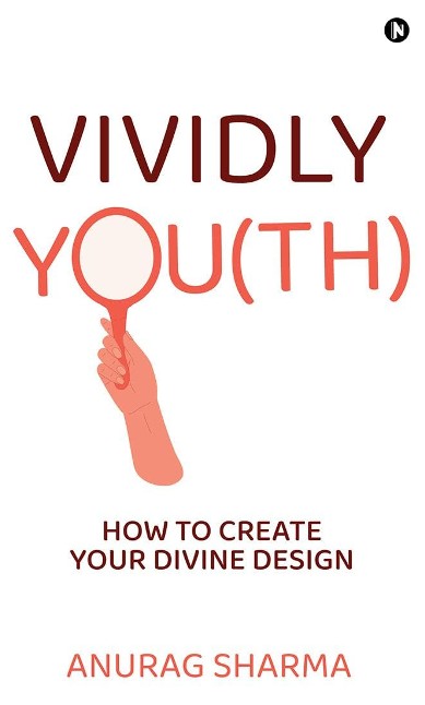 Unlock Your Potential with Vividly You(th): How to Create Your Divine Design