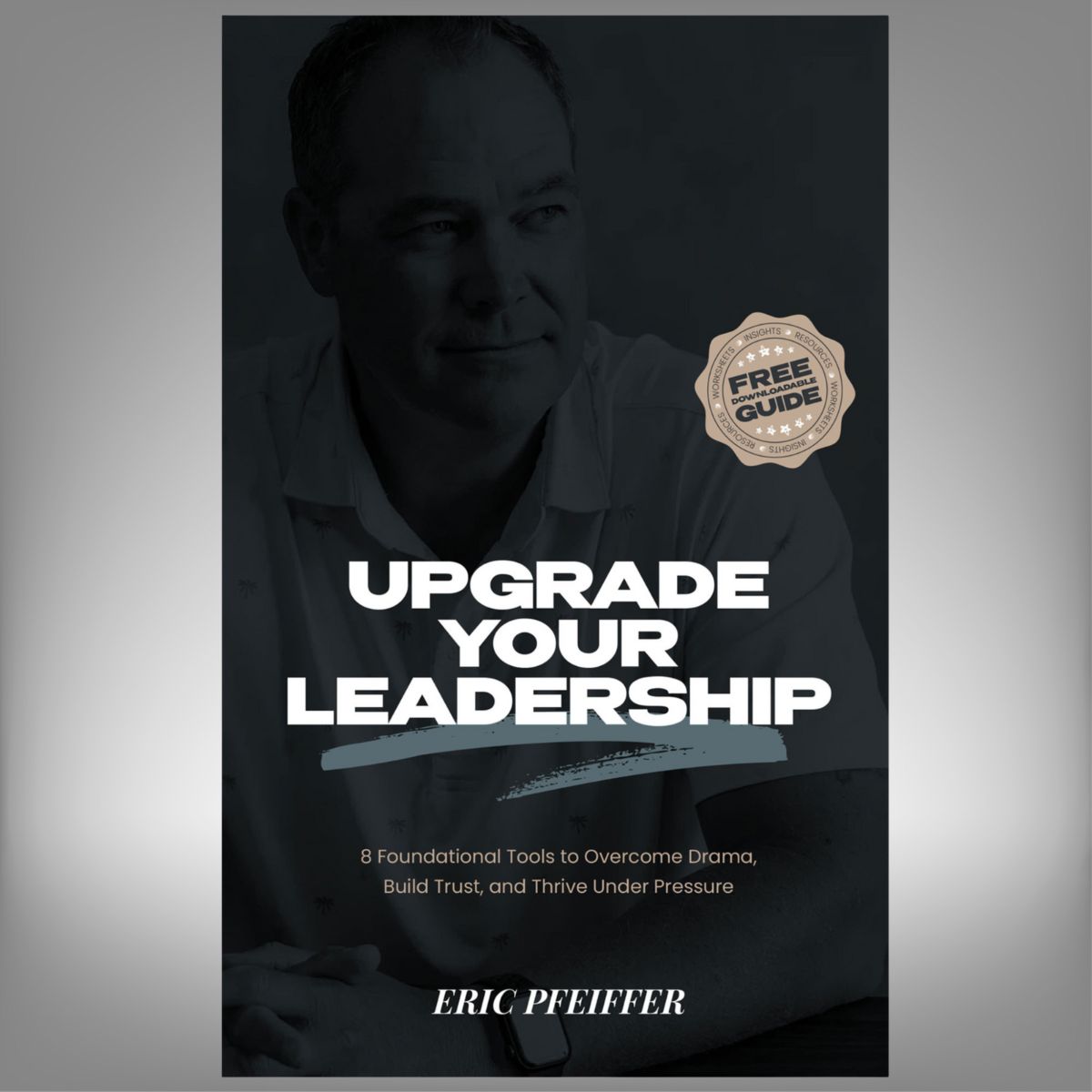 Upgrade Your Leadership: How CEOs Can Benefit from Eric Pfeiffer’s Blueprint for Building High-Performing Teams