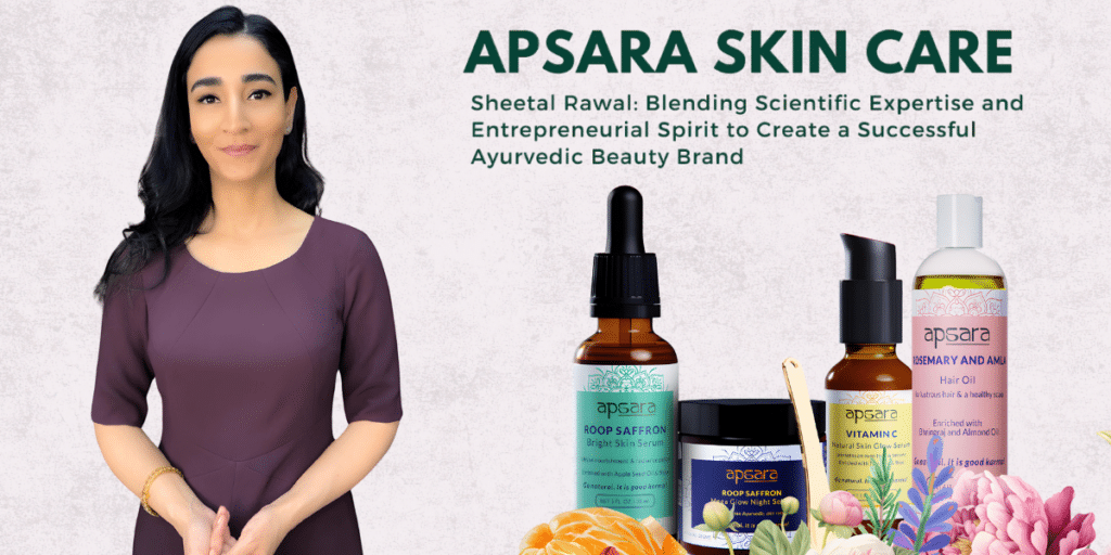 Apsara Skin Care Sheetal Rawal's Ayurvedic Beauty Expertise
