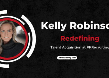 Kelly Robinson Redefining Talent Acquisition at PKRecruiting