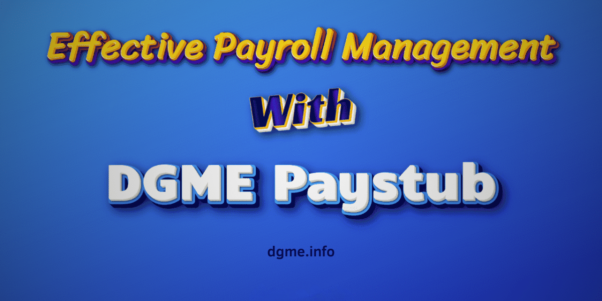 A Complete Guide to dgme Paystub and Effective Payroll Management