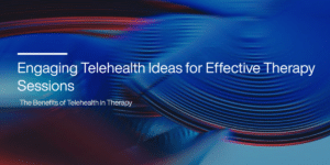 Engaging Telehealth Ideas for Effective Therapy Sessions