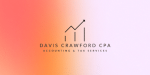 Davis Crawford CPA Accounting and Tax Services: Tailored Financial Services for Business Growth