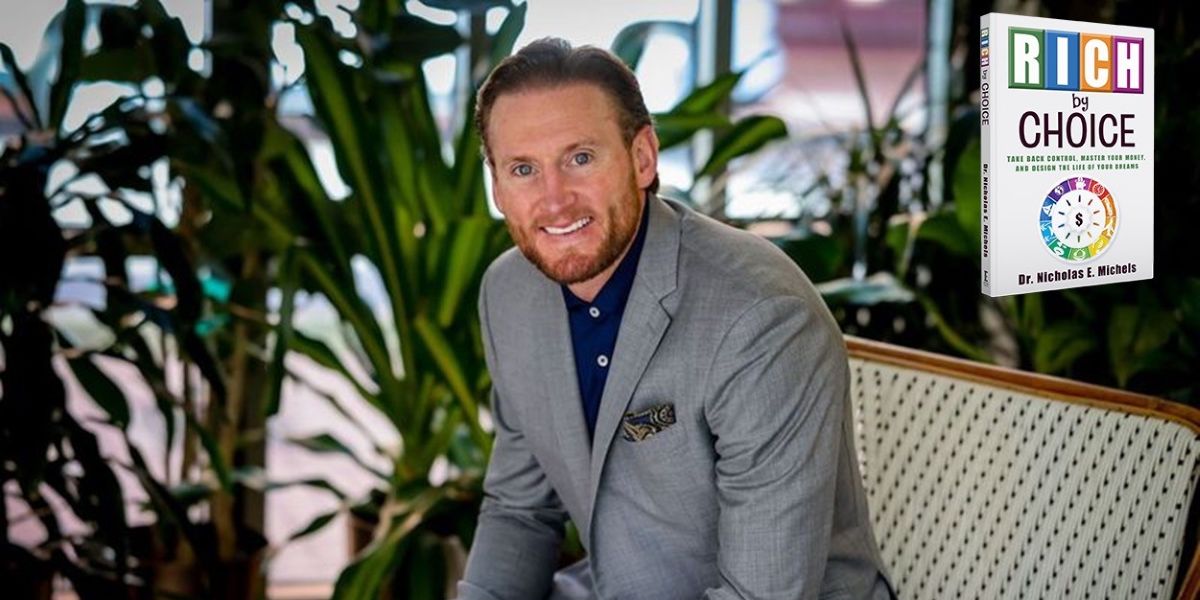 Rich by Choice: How Dr. Nick Michels Turns Financial Planning Into a Journey of Self-Discovery