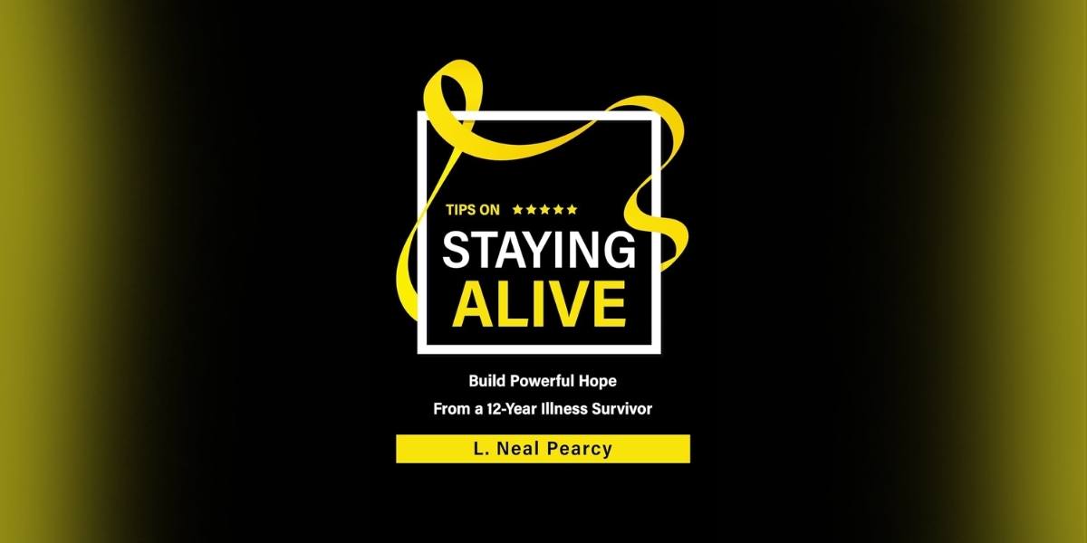 L. Neal Pearcy’s New Book “Tips on Staying Alive” Challenges You to Take Control of Your Health