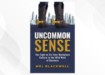 Mastering the Corporate Wild West: A Conversation with Mel Blackwell on “Uncommon Sense”