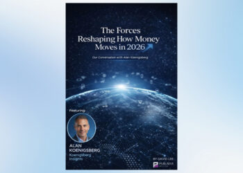 Payments Executive Alan Koenigsberg on the Ten Forces Reshaping How Money Moves and Why They Matter