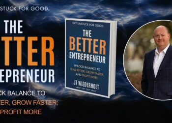 The Better Entrepreneur JT Wiederholt’s Guide for the Business Owner Trapped by Their Own Success