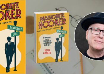 Sean Conley on Why The Future Requires More “Passionate Hookers” in Leadership and in Life