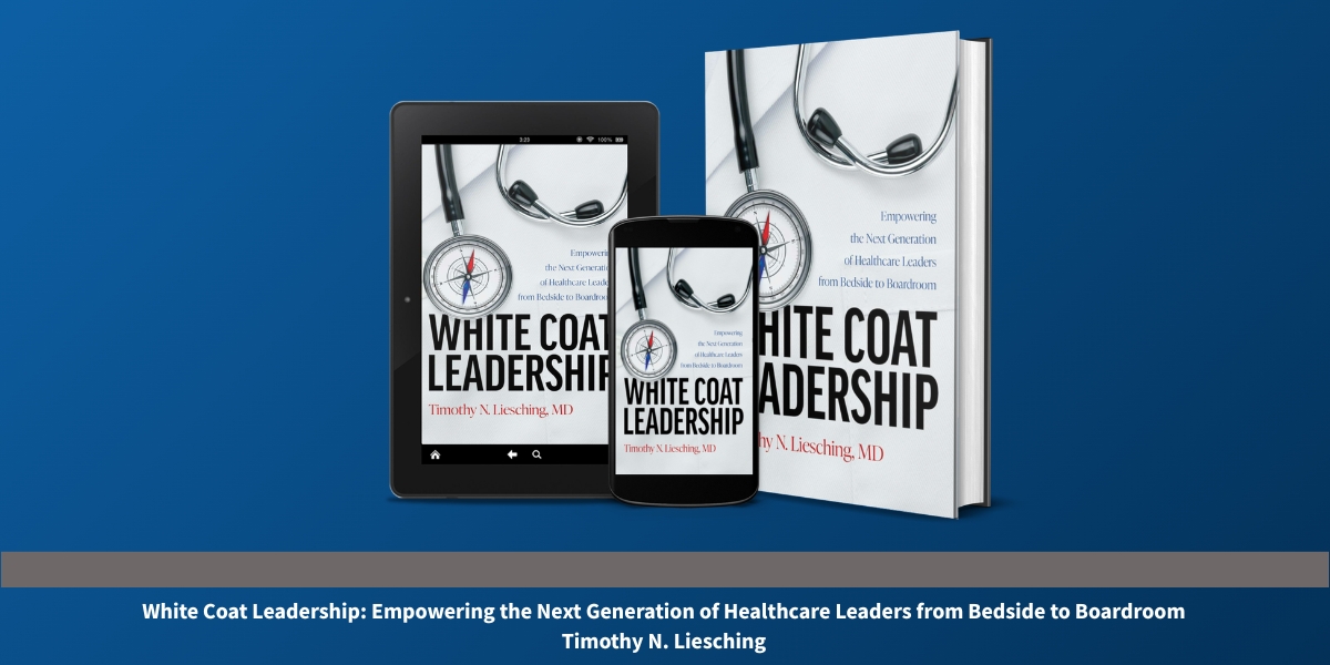 White Coat Leadership Encourages Clinicians to Lead Clearly and Confidently
