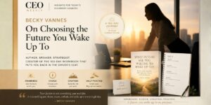 Becky Vannes on Choosing the Future You Wake Up To