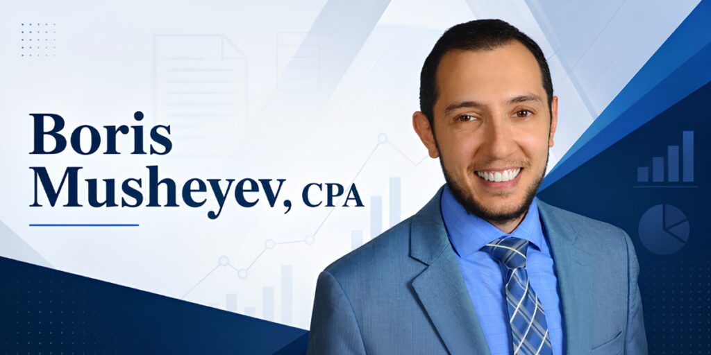 The Advisor Mismatch: Boris Musheyev of BORISMTAX on Why Your Tax Strategist Needs to Grow With Your Business