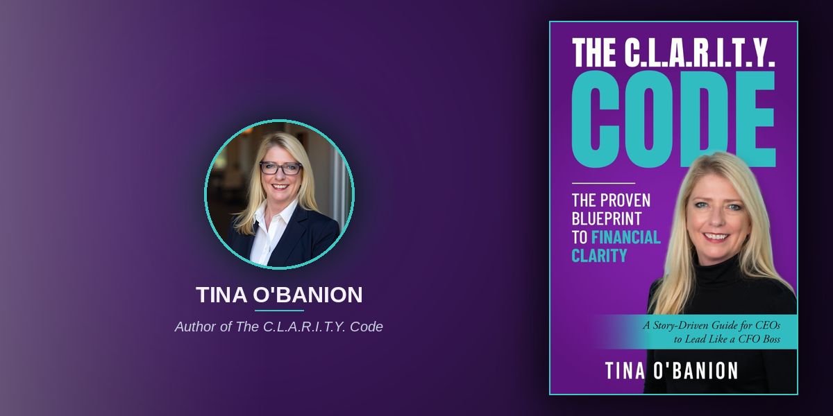 Tina O'Banion Has Sat Across From Hundreds of CEOs Who Didn't Know Their Own Numbers. She Wrote a Book So That Stops.