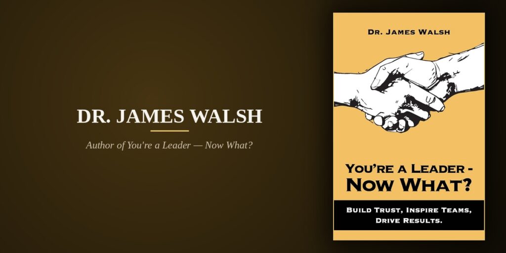 Air Force Veteran Dr. James Walsh Shares Leadership Lessons for New Leaders