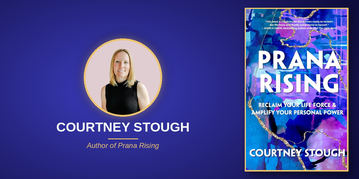 Courtney Stough Reflects on Personal Transformation in Her Book Prana Rising