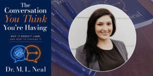 The Story Behind Every Difficult Conversation and Monica Neal’s Perspective on What Shapes Workplace Communication
