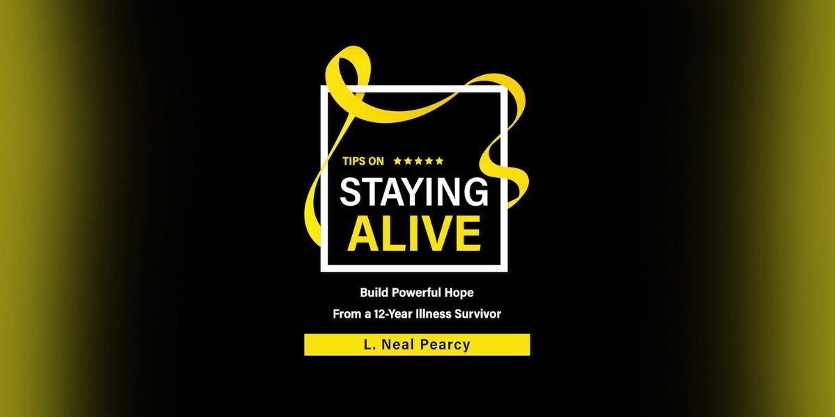 L. Neal Pearcy’s New Book “Tips on Staying Alive” Challenges You to Take Control of Your Health