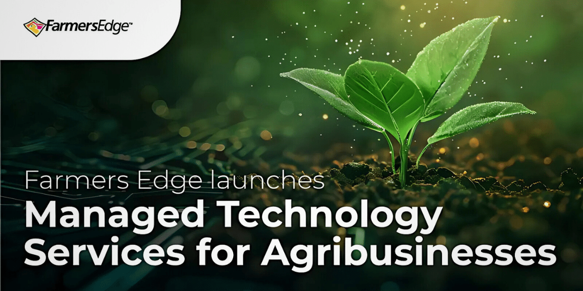 Farmers Edge Takes on Agriculture's Toughest Technology Challenges with Managed Services